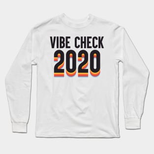 Vibe Check 2020 Long Sleeve T-Shirt